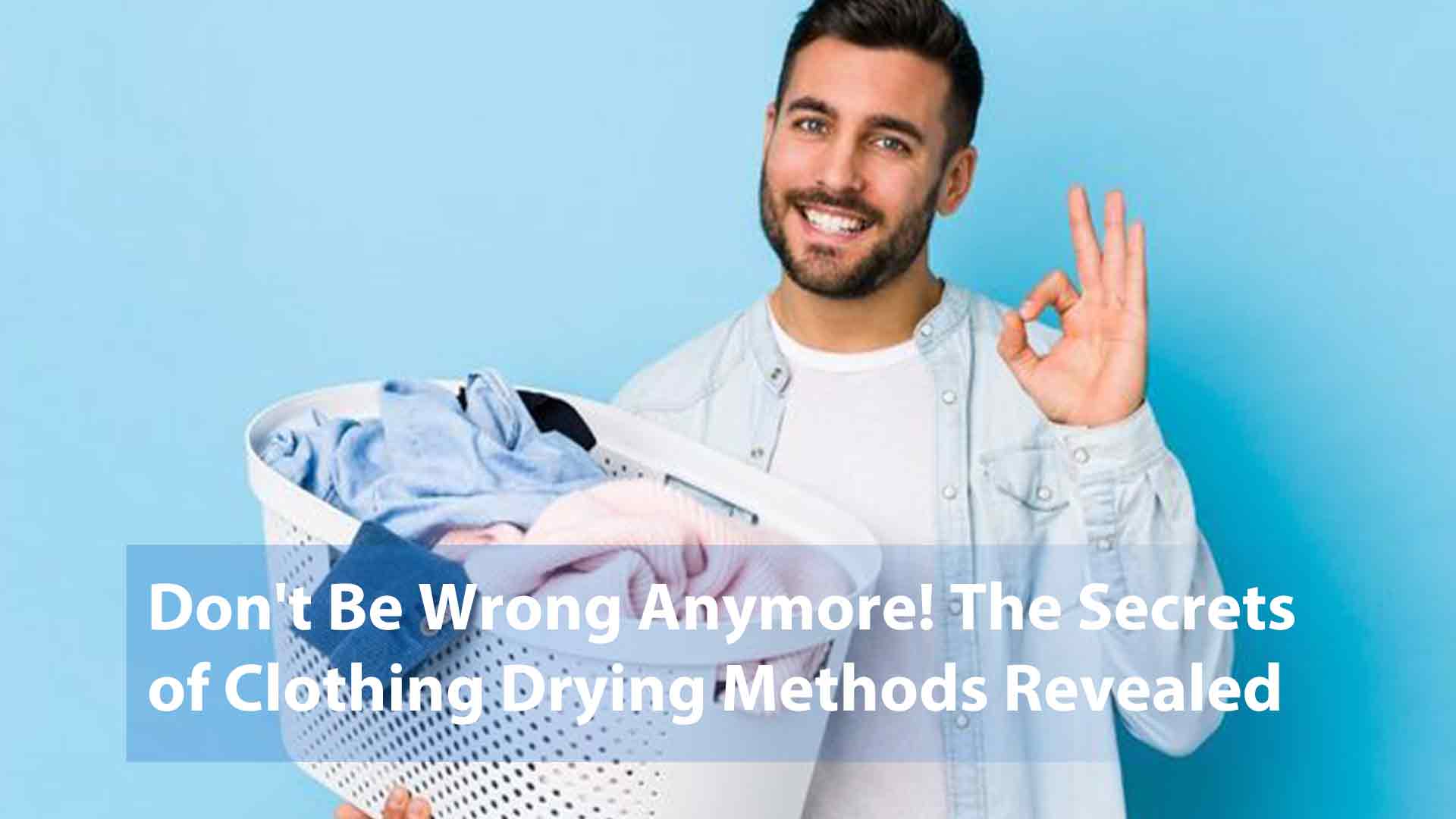 Don't Be Wrong Anymore! The Secrets of Clothing Drying Methods Revealed