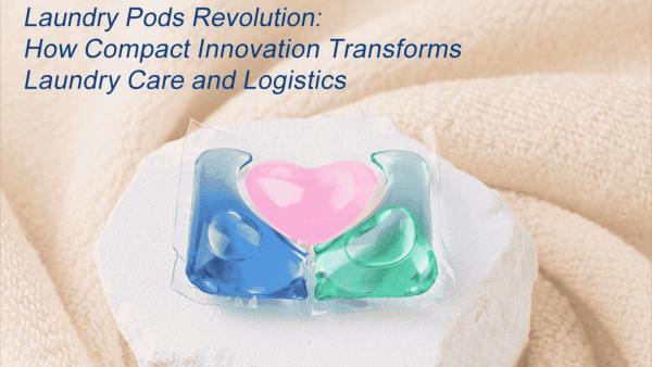 Laundry Pods Revolution: How Compact Innovation Transforms Laundry Care and Logistics